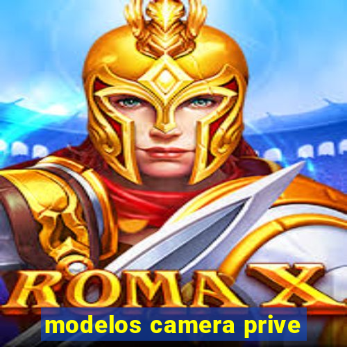 modelos camera prive